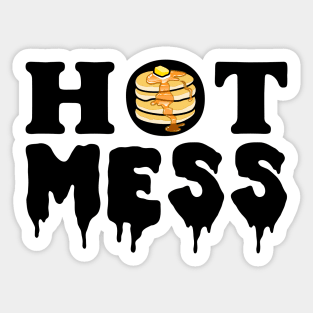 Hot mess - Pancakes Butter and Syrup Funny Sticker